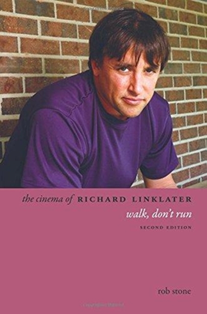The Cinema of Richard Linklater : Walk, Don't Run, Paperback / softback Book