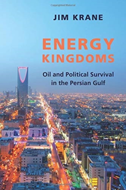 Energy Kingdoms : Oil and Political Survival in the Persian Gulf, Hardback Book
