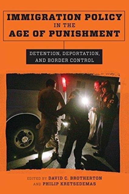 Immigration Policy in the Age of Punishment : Detention, Deportation, and Border Control, Hardback Book