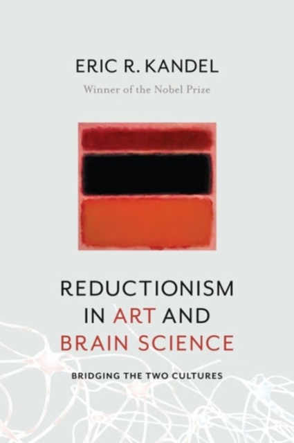 Reductionism in Art and Brain Science : Bridging the Two Cultures, Hardback Book