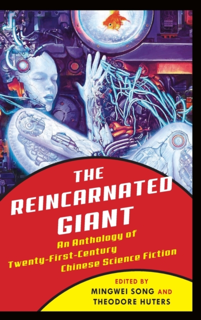 The Reincarnated Giant : An Anthology of Twenty-First-Century Chinese Science Fiction, Hardback Book