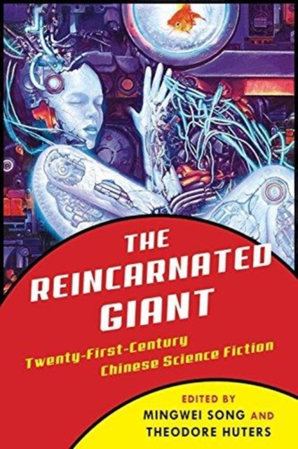 The Reincarnated Giant : An Anthology of Twenty-First-Century Chinese Science Fiction, Paperback / softback Book