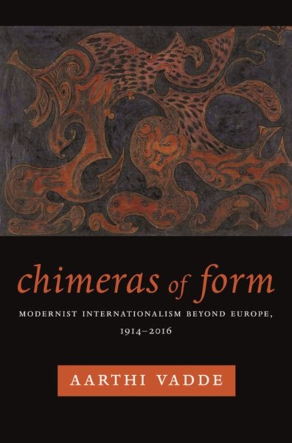 Chimeras of Form : Modernist Internationalism Beyond Europe, 1914-2016, Hardback Book