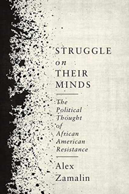 Struggle on Their Minds : The Political Thought of African American Resistance, Paperback / softback Book