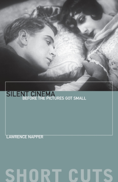 Silent Cinema : Before the Pictures Got Small, Paperback / softback Book