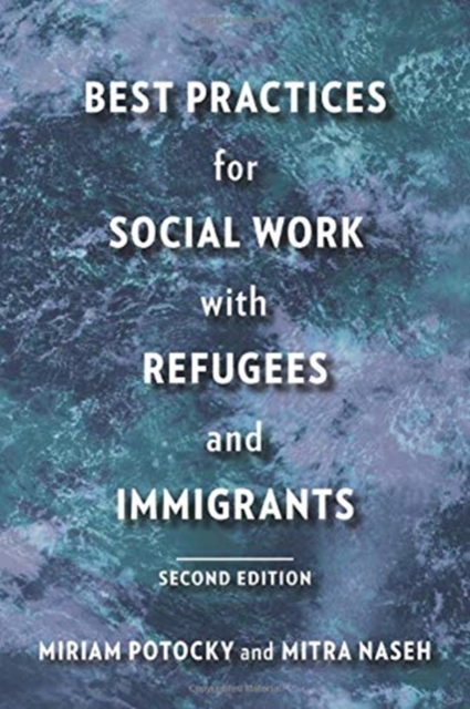 Best Practices for Social Work with Refugees and Immigrants, Hardback Book