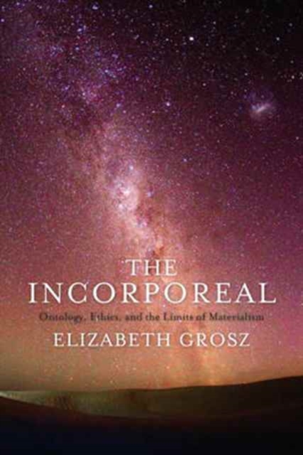 The Incorporeal : Ontology, Ethics, and the Limits of Materialism, Hardback Book