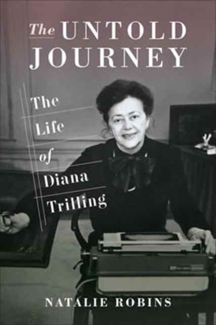 The Untold Journey : The Life of Diana Trilling, Hardback Book