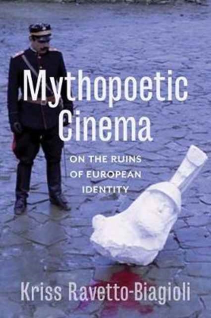 Mythopoetic Cinema : On the Ruins of European Identity, Hardback Book