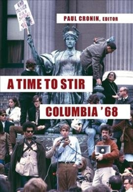 A Time to Stir : Columbia '68, Hardback Book