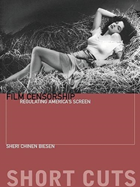 Film Censorship : Regulating America's Screen, Paperback / softback Book