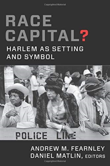 Race Capital? : Harlem as Setting and Symbol, Hardback Book