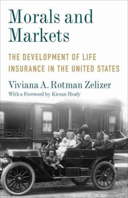 Morals and Markets : The Development of Life Insurance in the United States, Hardback Book