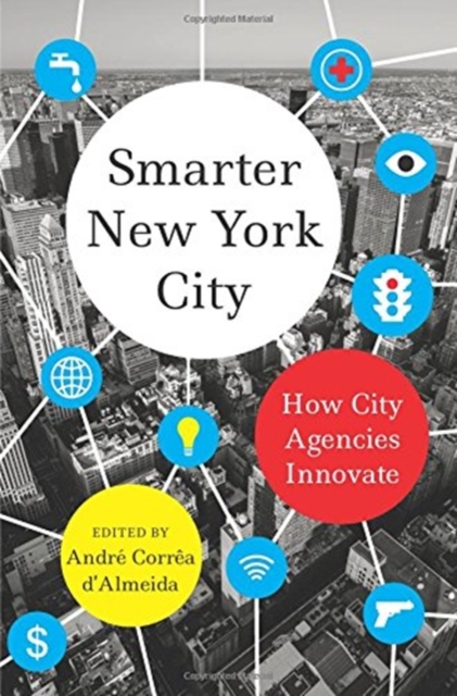 Smarter New York City : How City Agencies Innovate, Paperback / softback Book