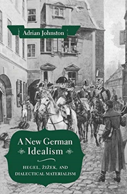 A New German Idealism : Hegel, Zizek, and Dialectical Materialism, Paperback / softback Book