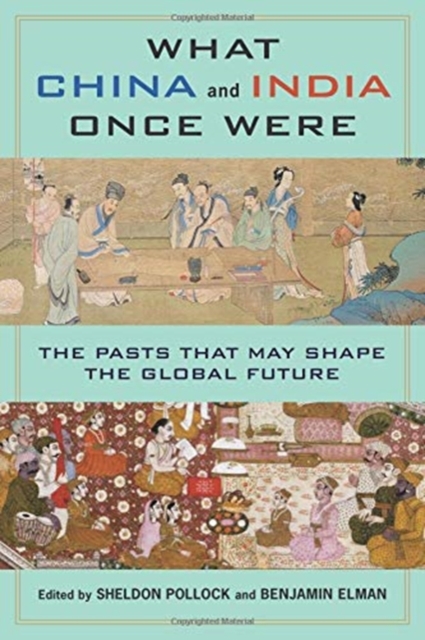 What China and India Once Were : The Pasts That May Shape the Global Future, Paperback / softback Book