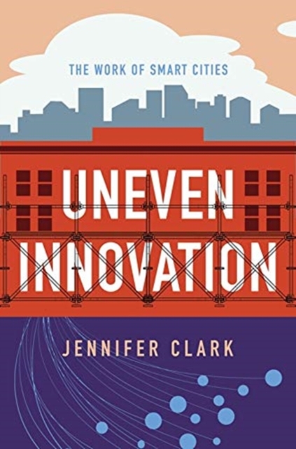 Uneven Innovation : The Work of Smart Cities, Paperback / softback Book