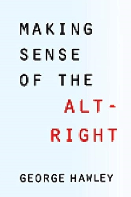Making Sense of the Alt-Right, Paperback / softback Book