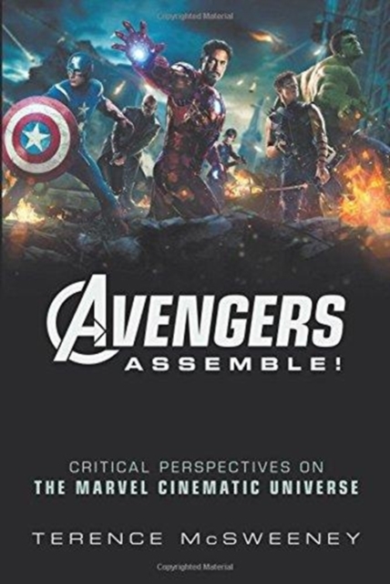 Avengers Assemble! : Critical Perspectives on the Marvel Cinematic Universe, Paperback / softback Book