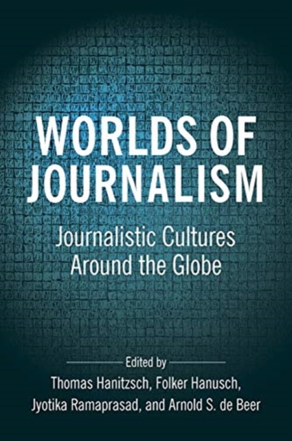 Worlds of Journalism : Journalistic Cultures Around the Globe, Paperback / softback Book