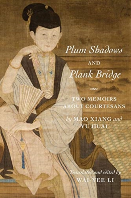 Plum Shadows and Plank Bridge : Two Memoirs About Courtesans, Paperback / softback Book