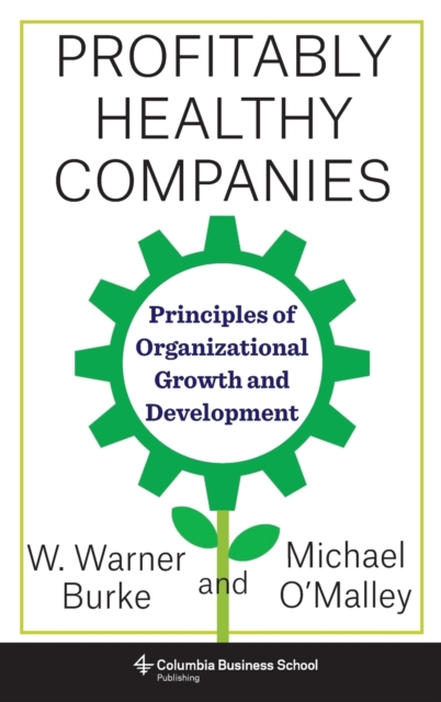 Profitably Healthy Companies : Principles of Organizational Growth and Development, Hardback Book