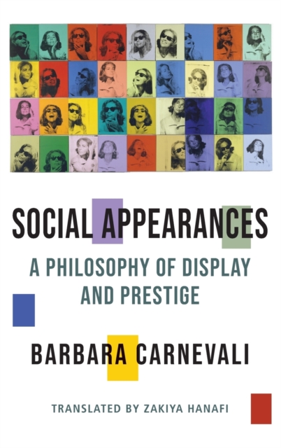 Social Appearances : A Philosophy of Display and Prestige, Hardback Book