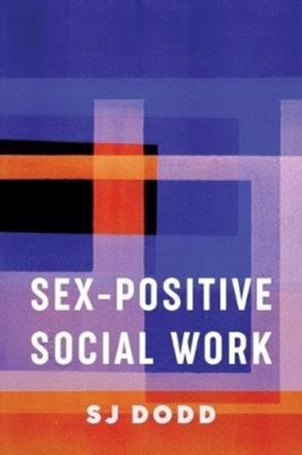 Sex-Positive Social Work, Hardback Book