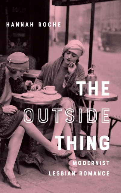 The Outside Thing : Modernist Lesbian Romance, Hardback Book
