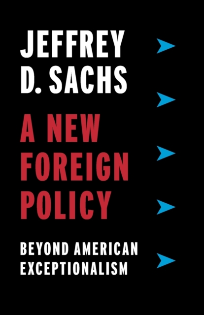 A New Foreign Policy : Beyond American Exceptionalism, Paperback / softback Book