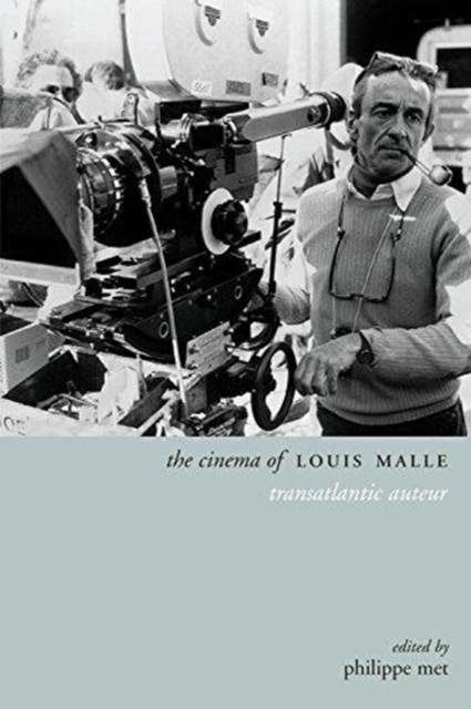 The Cinema of Louis Malle : Transatlantic Auteur, Hardback Book
