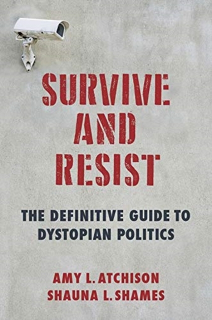 Survive and Resist : The Definitive Guide to Dystopian Politics, Paperback / softback Book