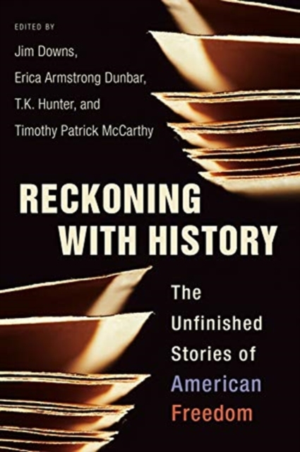 Reckoning with History : Unfinished Stories of American Freedom, Paperback / softback Book