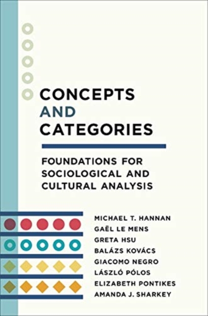 Concepts and Categories : Foundations for Sociological and Cultural Analysis, Hardback Book