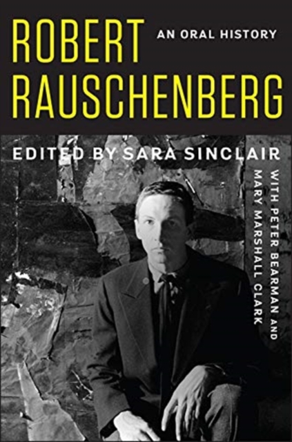 Robert Rauschenberg : An Oral History, Hardback Book