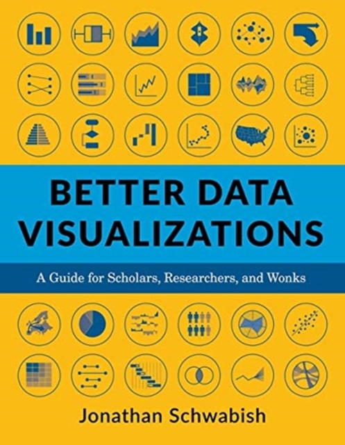 Better Data Visualizations : A Guide for Scholars, Researchers, and Wonks, Hardback Book