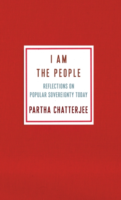 I Am the People : Reflections on Popular Sovereignty Today, Hardback Book
