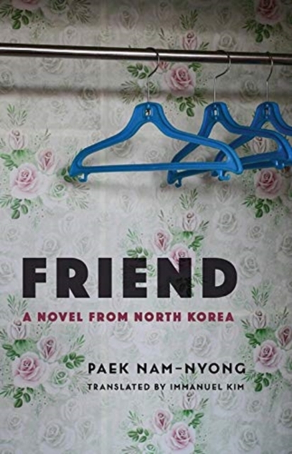 Friend : A Novel from North Korea, Paperback / softback Book