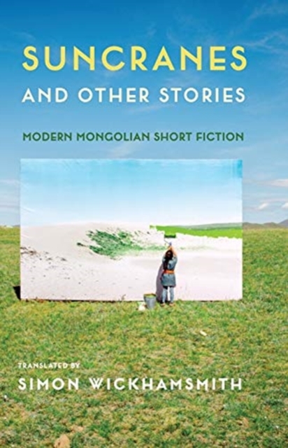 Suncranes and Other Stories : Modern Mongolian Short Fiction, Hardback Book