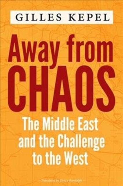Away from Chaos : The Middle East and the Challenge to the West, Hardback Book