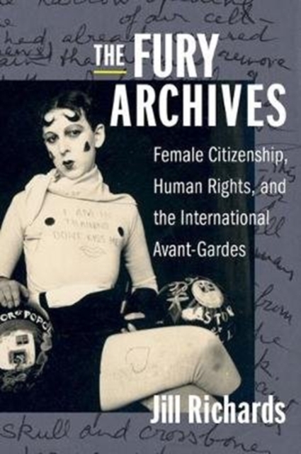The Fury Archives : Female Citizenship, Human Rights, and the International Avant-Gardes, Hardback Book
