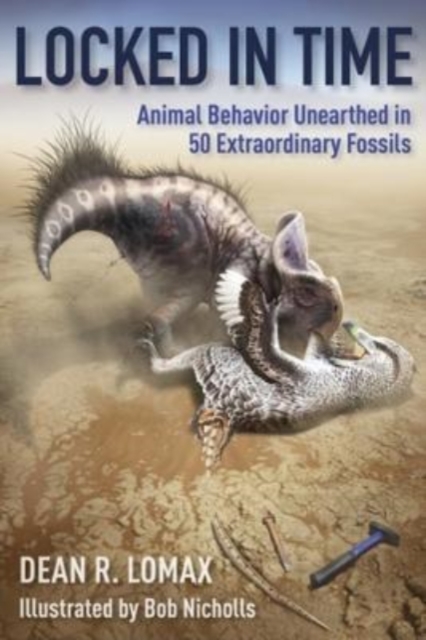 Locked in Time : Animal Behavior Unearthed in 50 Extraordinary Fossils, Paperback / softback Book