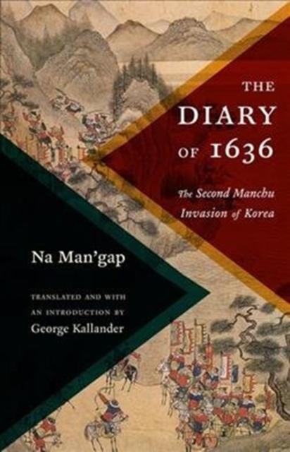 The Diary of 1636 : The Second Manchu Invasion of Korea, Hardback Book