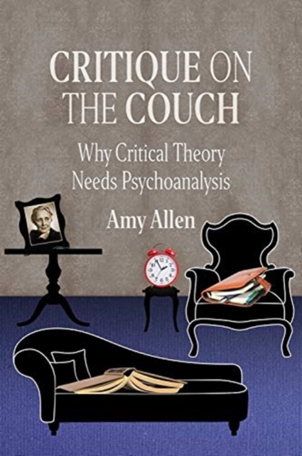 Critique on the Couch : Why Critical Theory Needs Psychoanalysis, Paperback / softback Book