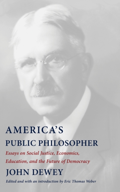America's Public Philosopher : Essays on Social Justice, Economics, Education, and the Future of Democracy, Hardback Book