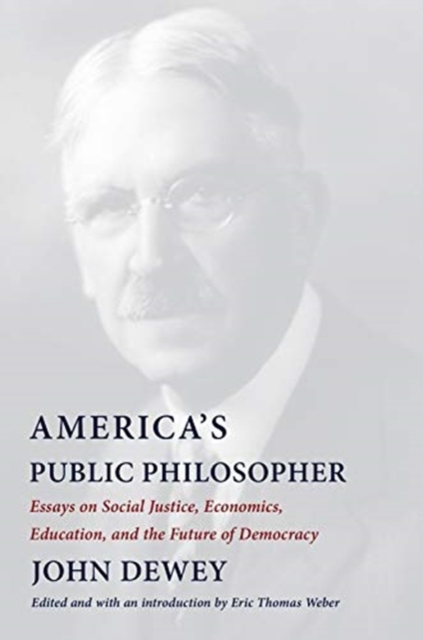 America's Public Philosopher : Essays on Social Justice, Economics, Education, and the Future of Democracy, Paperback / softback Book