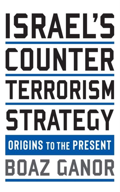 Israel's Counterterrorism Strategy : Origins to the Present, Hardback Book