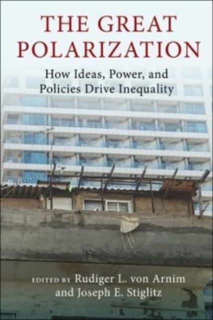 The Great Polarization : How Ideas, Power, and Policies Drive Inequality, Hardback Book