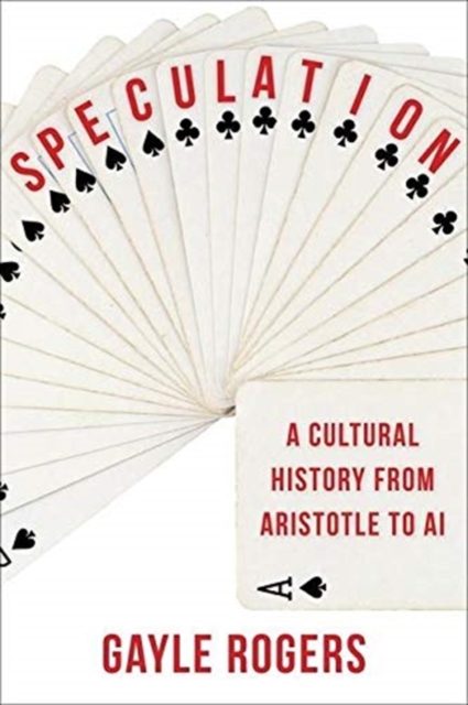 Speculation : A Cultural History from Aristotle to AI, Paperback / softback Book
