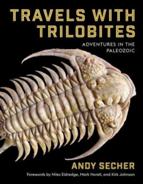 Travels with Trilobites : Adventures in the Paleozoic, Hardback Book